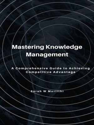 cover image of Mastering Knowledge Management